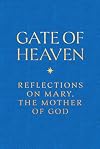 Gate of Heaven: Reflections on Mary, The Mother of God