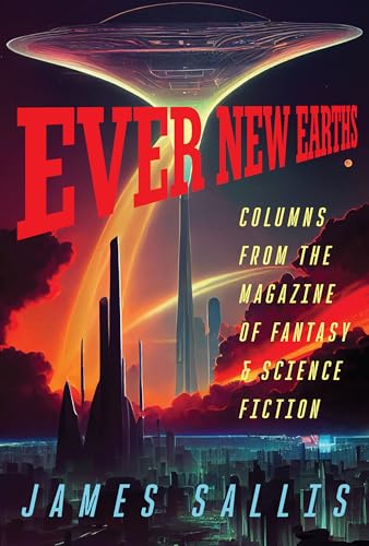 Ever New Earths: Columns from the Magazine of Fantasy & Science Fiction book cover