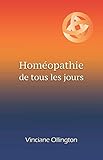 Homopathie De Tous Les Jours Guide Pratique Dautoprescription Pour Maux Lgers Ou En Attendant Une Consultation