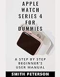 Apple Watch Series 4 For Dummies A Step By Step Beginners User Manual