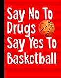 Say No To Drugs Say Yes To Basketball Academic Planner 20192020 August To July 85x11 12 Month Undated Class Tracker Goals Schedule At A Glance