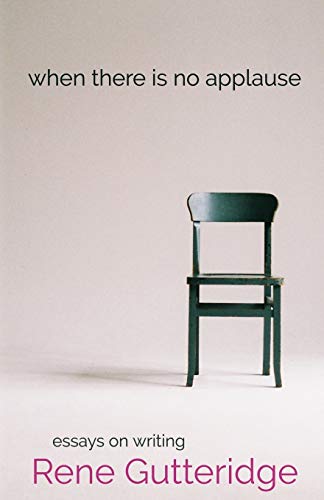 When There Is No Applause: Essays on Writing cover