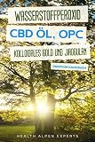 Wasserstoffperoxid Cbd L Opc Kolloidales Gold Und Jiaogulan Anwendung Wirkung Erfahrungsberichte Und Studien Premium Handbuch