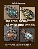 The Tree Of Life Of Wire And Stone Wire Wrap Jewelry Tutorial