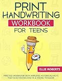 Print Handwriting Workbook For Teens Practice Workbook With Amazing Historical Facts That Build Knowledge In A Young Teenager