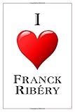 I Love Franck Ribry Notebook 6x9 Lined Journal 110 Pages Soft Cover Great For Birthday Gift