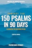 150 Psalms In 90 Days Project 150 Illuminating The Greatness Of God Spiritual Journal Spiritual Development Spiritual Journey In Discovering Psalms Bible Study Psalms Scripture Prompts