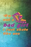 Im Not A Bad Girl I Just Skate Like One Roller Derby Notebook Journal Composition Blank Lined Diary Notepad 120 Pages Paperback Green