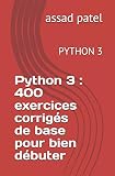Python 3 400 Exercices Corrigs De Base Pour Bien Dbuter Python 3