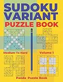 Sudoku Variants Puzzle Books Medium To Hard Volume 1 Sudoku Variations Puzzle Books Brain Games For Adults