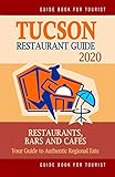 Tucson Restaurant Guide 2020 Your Guide To Authentic Regional Eats In Tucson Arizona Restaurant Guide 2020