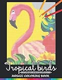 Tropical Birds Color By Numbers For Adults Mosaic Coloring Book Stress Relieving Design Puzzle Quest