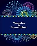 Trading Log And Investment Book Day Trading Log Stock Trading Activities Trade Notebook Traders Dairy For Traders Of Stocks Options Futures Forex And Many More