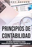 Principios De Contabilidad La Gua Definitiva Para Principiantes Sobre Contabilidad Spanish Edition