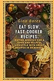 Eat Slow Fast Cooker Recipes Healthy Eating For A Good And Healthful Lifestyle With Good Recipes In 30 Minutes