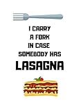 I Carry A Fork In Case Somebody Has Lasagna Funny Pasta Notebook Perfect Gift For Noodle Loversmenwomen Kids Composition Journal Blank Lined Novelty