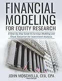 Financial Modeling For Equity Research A Stepbystep Guide To Earnings Modeling And Stock Valuation For Investment Analysis