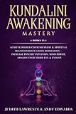Kundalini Awakening Mastery 6 Books In 1 Achieve Higher Consciousness Spiritual Transcendence Using Meditation Increase Psychic Intuition Mind Power Awaken Your Third Eye Evolve