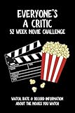 Everyone's A Critic 52 Week Movie Challenge: For Film Buffs and Casual Movie Watchers - Watch, Rate & Record Information About the Movies You Watch (Challenge Book Series)