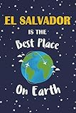 El Salvador Is The Best Place On Earth El Salvador Souvenir Notebook