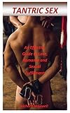 Tantric Sex An Effective Guide To Love Romance And Sexual Fulfillment