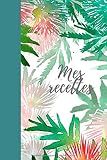 Mes Recettes Cahier Des Recettes I Cahier De Cuisine I Livre De Recette A Remplir I Livre Pour Ecrire Ses Recettes