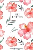 Mes Recettes Cahier Des Recettes I Cahier De Cuisine I Livre De Recette A Remplir I Livre Pour Ecrire Ses Recettes