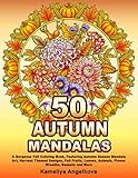50 Autumn Mandalas A Gorgeous Fall Coloring Book Featuring Autumn Season Mandala Art Harvest Themed Designs Fall Fruits Leaves Animals Flower Wreaths Baskets And More