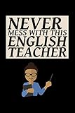 Never Mess With This English Teacher English Teacher Appreciation Gift Suitable For Teacher Appreciation Week And True Inspiration For Any Educator
