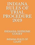 Indiana Rules Of Trial Procedure 2019 Indiana Rules Of Court