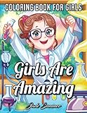Girls Are Amazing An Inspirational Coloring Book For Girls To Motivate Encourage And Build Confidence