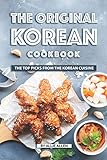 The Original Korean Cookbook The Top Picks From The Korean Cuisine