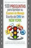 100 Preguntas Para Aprobar Su Examen De Manejo Escrito Del Dmv En New York La Coleccin Ms Completa De Preguntas Reales Para El Examen De Conducir Y La Licencia De Conducir Spanish Edition