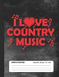 I Love Country Music Composition Book Student College Ruled Notebook