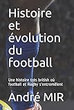 Histoire Et %C3%A9volution Du Football: Une Histoire Tr%C3%A8s British Qui N'oublie Pas Le Rugby