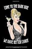 Come To The Dark Side We Have Better Candy 2020 Pocket Sized Weekly Planner Super Fun Sexy Party Girl Daily Weekly Monthly View Clean Simple Year Agenda Schedule To Do Lists And More