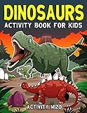Dinosaurs Activity Book For Kids Coloring Dot To Dot Mazes And More For Ages 48 Fun Activities For Kids