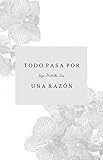 Todo Pasa Por Una Razn
