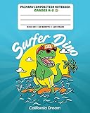 Primary Composition Notebook Grades K2 Surfer Dino California Dream Story Paper Journal Dashed Midline And Picture Space Exercise Book Dinosaur Surfing Jurassic Primary Composition Book