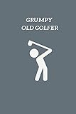 Grumpy Old Golfer Novelty Golf Journal Gifts For Men Boys Women Girls Lined Paperback A5 Notebook 6 X 9 Small Medium Size Green Notepad In Funny Golf Novelty Gag Humor Jokes Books