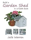 Build A Garden Shed In 112th Scale
