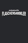 professioneller Flaschensammler: Notizbuch, Tagebuch mit lustigem Spruch | Geschenk-Idee für Pfand-Sammler | Dot Grid | A5 | 120 Seiten (German Edition)