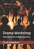 Drama Workshop Teaching Drama To Beginning Actors