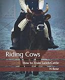 Riding Cows How To Train Saddlecattle