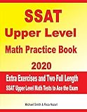 Ssat Upper Level Math Practice Book 2020 Extra Exercises And Two Full Length Ssat Upper Level Math Tests To Ace The Exam