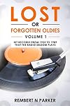 LOST OR FORGOTTEN OLDIES VOLUME 1: Hit Records From 1955 To 1989 That The Radio Seldom Plays