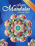 Flower Mandalas Coloring Book An Adult Coloring Book For Beginners Stress Relief And Relaxation