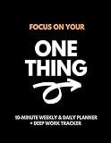 Focus On Your One Thing 10minute Weekly Daily Planner To 8020 Your Productivity Deep Work Tracker For A More Organized And Fulfilling Life