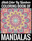 Adult Color By Numbers Coloring Book Of Mandalas Adult Coloring Book 100 Mandala Images Stress Management Coloring Book For Relaxation Meditation Happiness And Relief Art Color Therapy