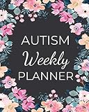 Autism Weekly Planner A Journal For Parents To Document A Childs Progress And Achievements With Colorful Flower Book Covervol3
